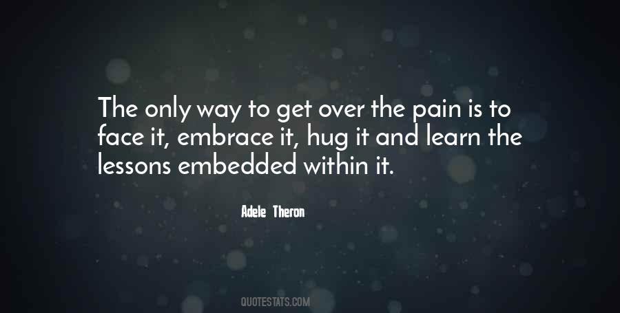 Embrace The Pain Quotes #1816029