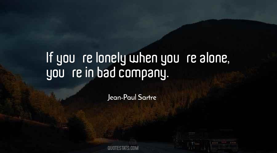 Be Alone Than In Bad Company Quotes #1131253