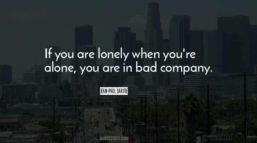 Be Alone Than In Bad Company Quotes #1512783