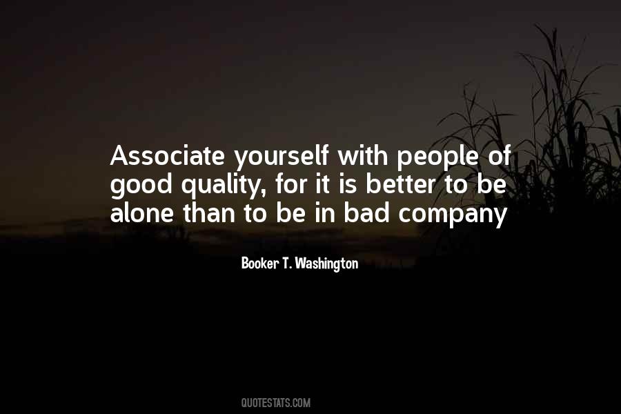 Be Alone Than In Bad Company Quotes #811293
