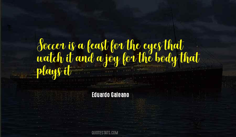 Eduardo Galeano Soccer Quotes #726970