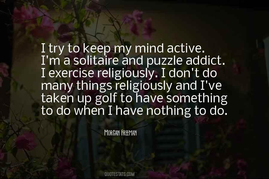 When I Have Nothing To Do Quotes #268950