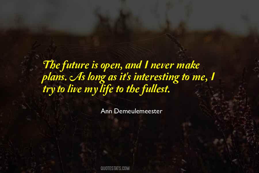 To Live My Life Quotes #1350396