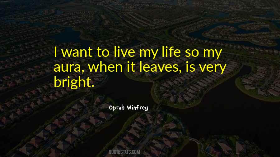 To Live My Life Quotes #1623318