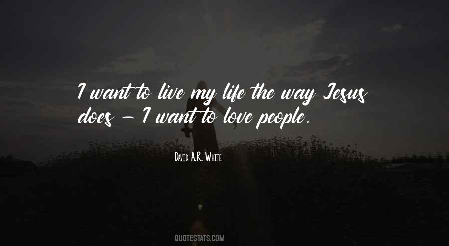 To Live My Life Quotes #1766201