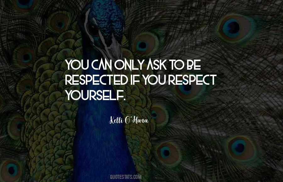 Be Respected Quotes #1297914