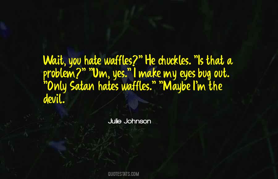 He Hates You Quotes #804182