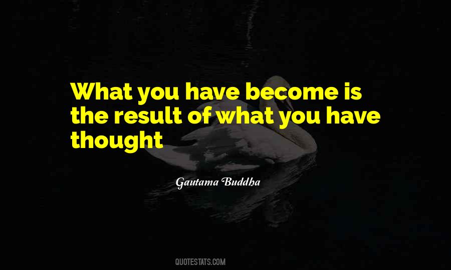 What You Have Become Quotes #1721950