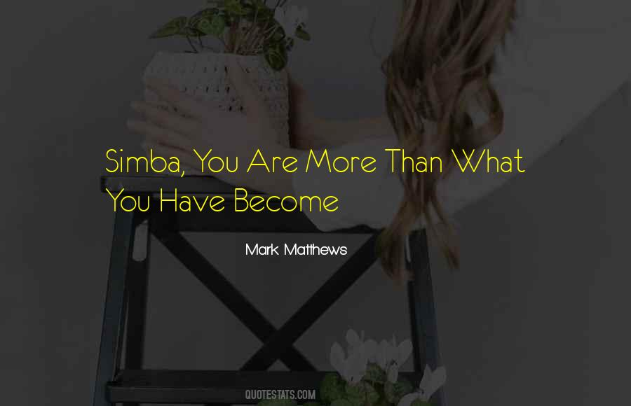 What You Have Become Quotes #652514