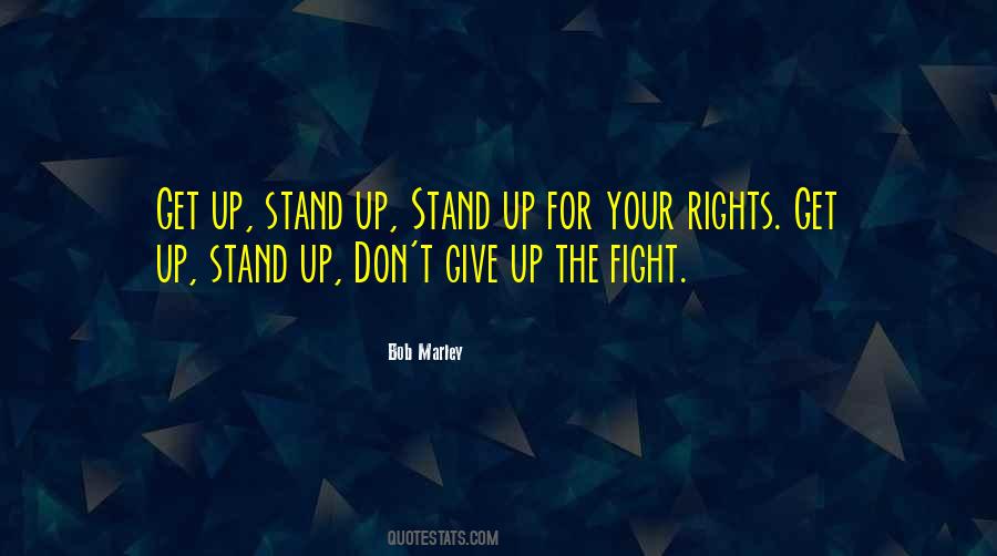 Get Up Stand Up Quotes #1303178