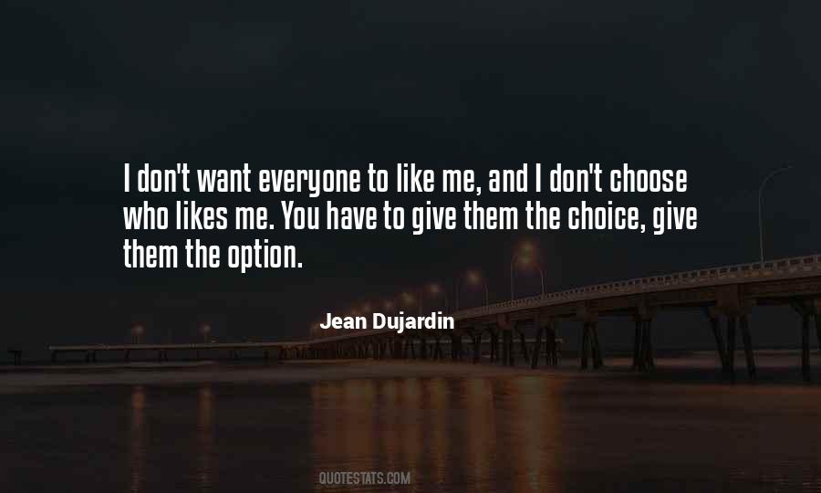 Everyone Likes Me Quotes #176159