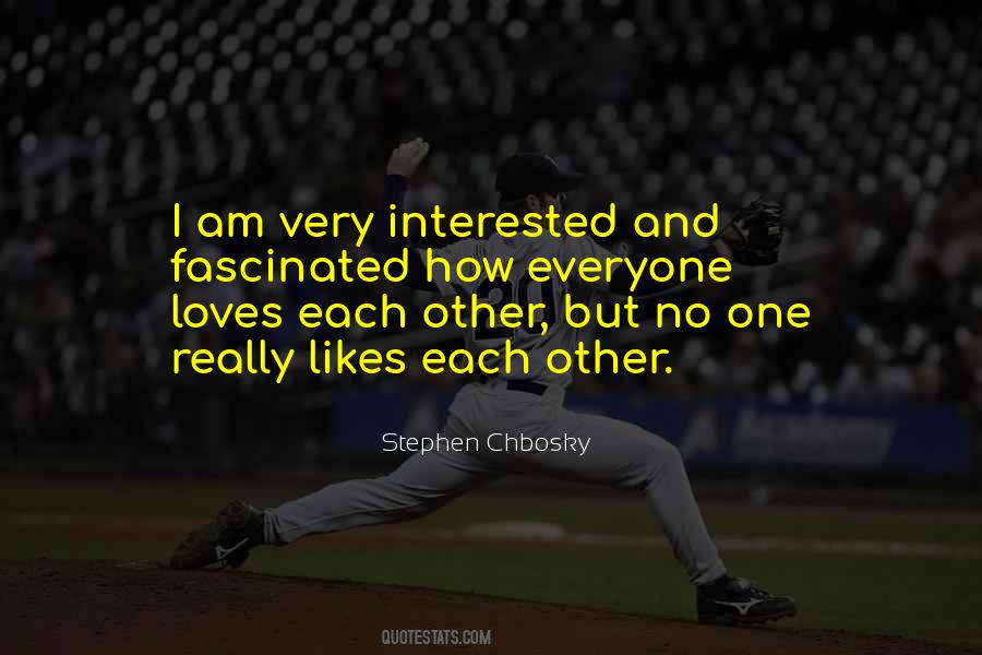 Everyone Likes Me Quotes #1814094