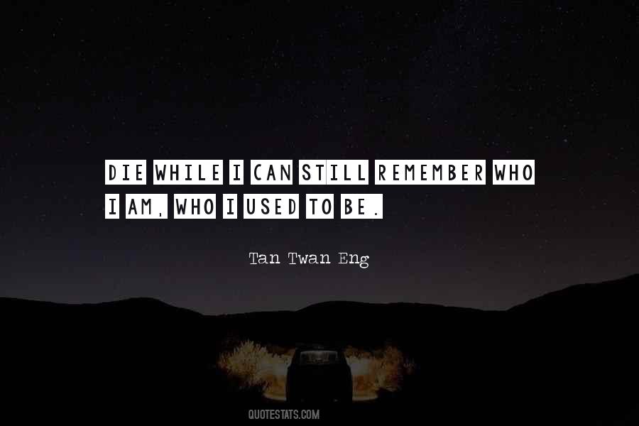 Who I Used To Be Quotes #397823