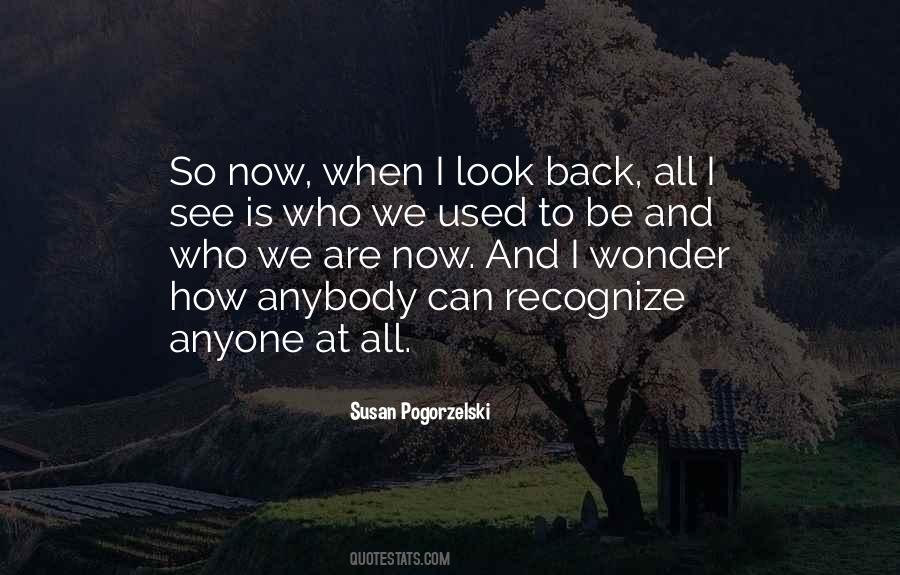 Who I Used To Be Quotes #569201