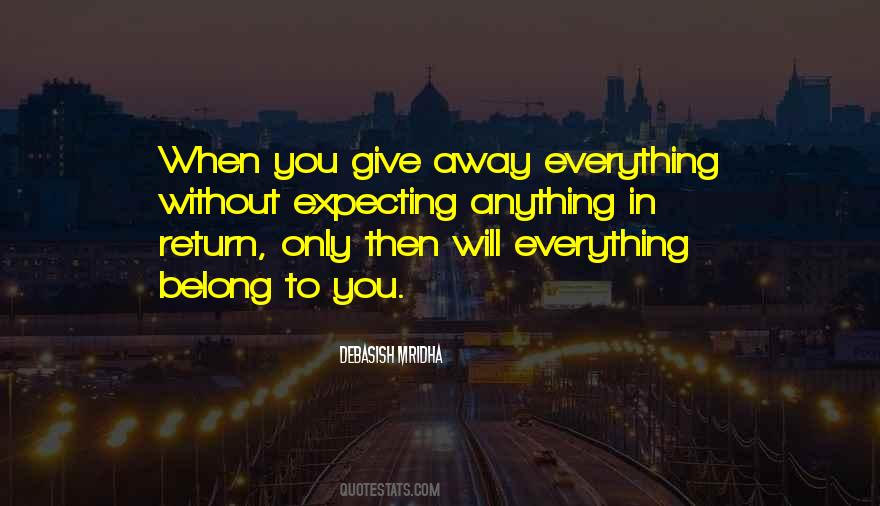 Without Expecting Anything In Return Quotes #1376527