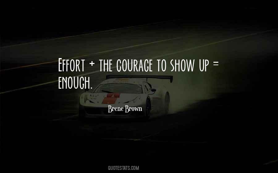 Courage To Show Up Quotes #1377102