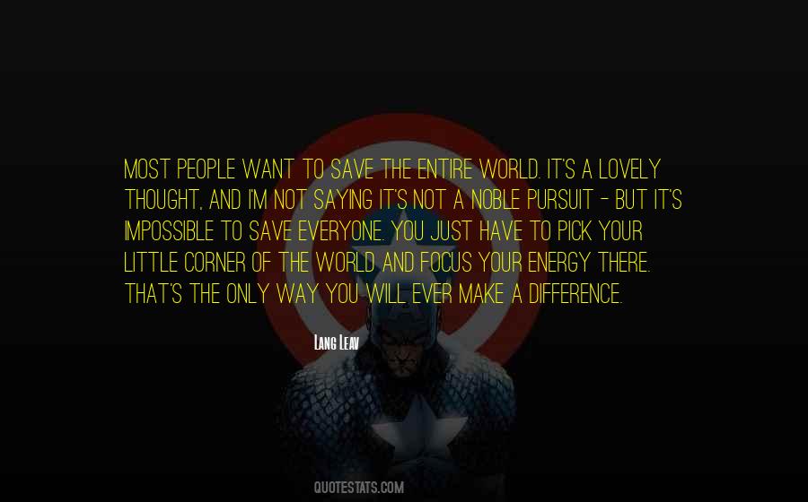 I Want To Make A Difference Quotes #498463