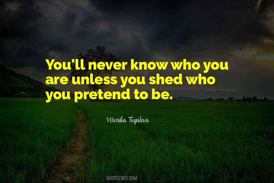 You Are Who You Pretend To Be Quotes #1799358