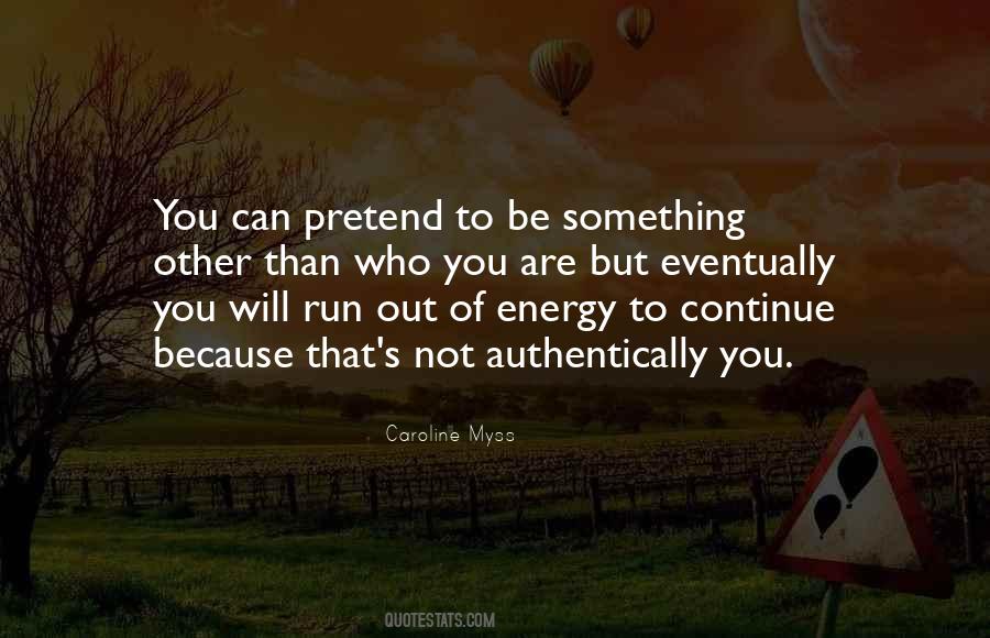 You Are Who You Pretend To Be Quotes #1815551