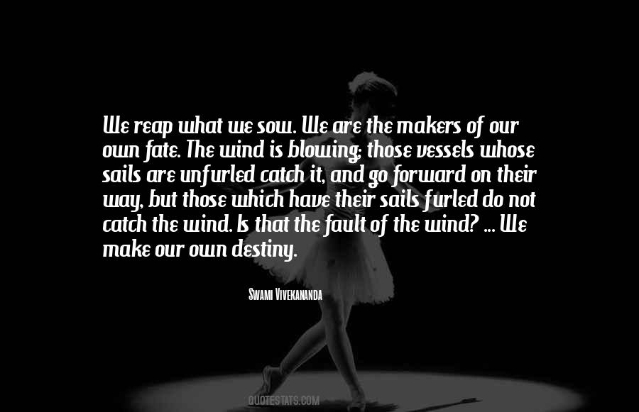 We Make Our Own Fate Quotes #1616081