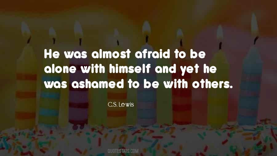 Afraid To Be Alone Quotes #1646979