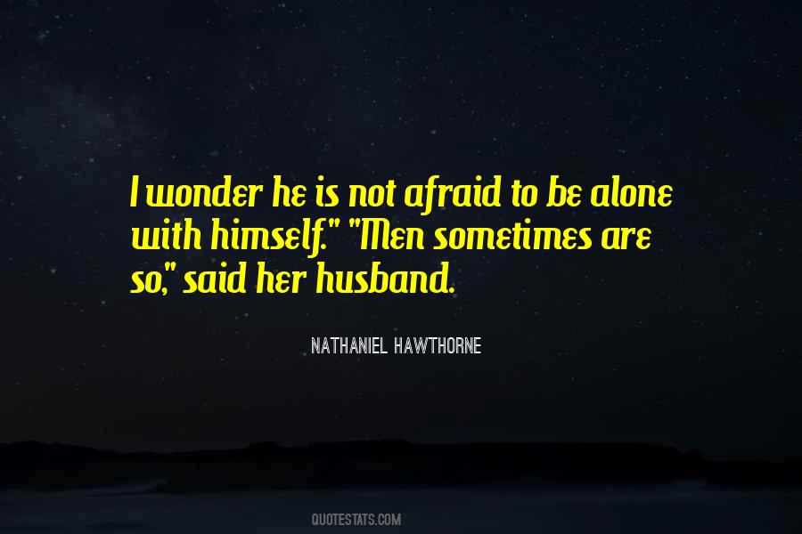 Afraid To Be Alone Quotes #679332