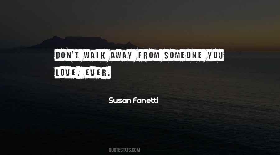 Love Walk Away Quotes #1637740