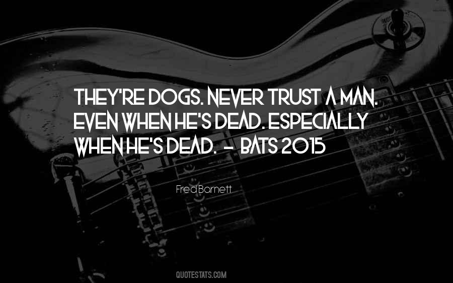 Trust A Man Quotes #1164165