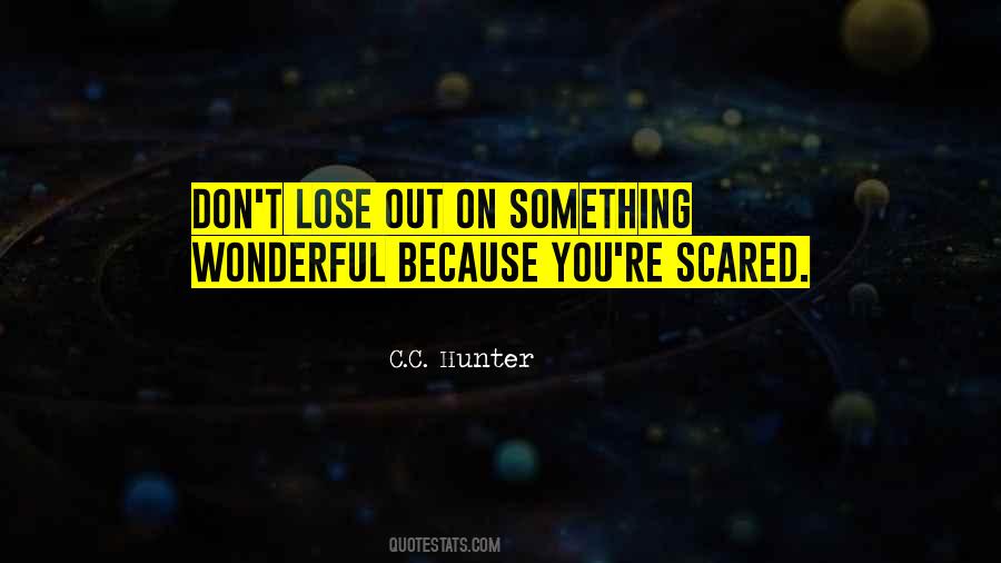 Scared To Lose Me Quotes #388659