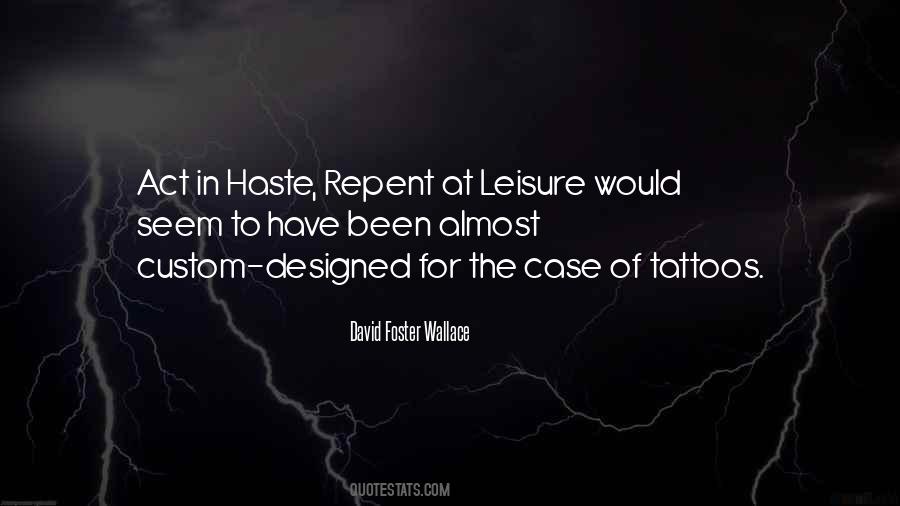 Act In Haste Repent At Leisure Quotes #779043 Act In Haste Repent At Leisure Quotes #779043