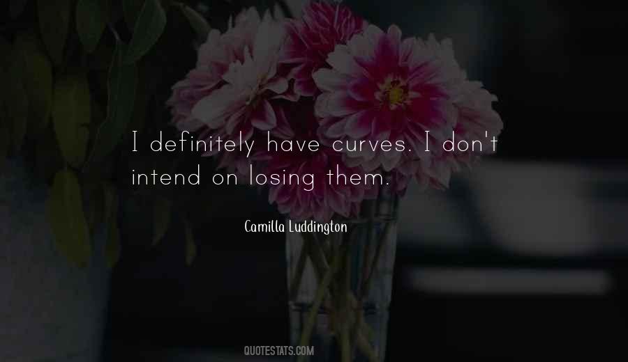 I Have Curves Quotes #531914