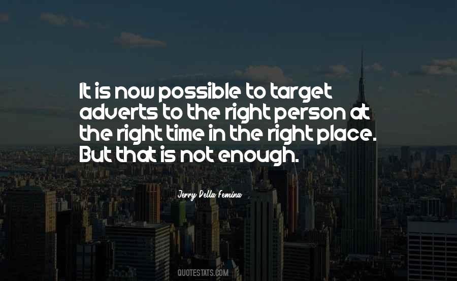 In The Right Place At The Right Time Quotes #882368