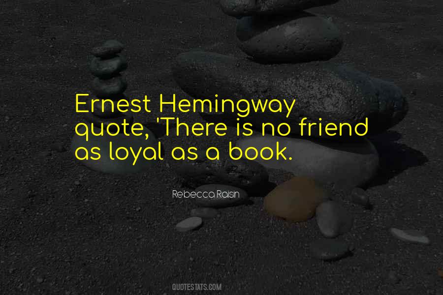 There Is No Friend As Loyal As A Book Quotes #274363 There Is No Friend As Loyal As A Book Quotes #274363