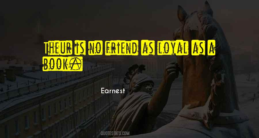 There Is No Friend As Loyal As A Book Quotes #626039 There Is No Friend As Loyal As A Book Quotes #626039