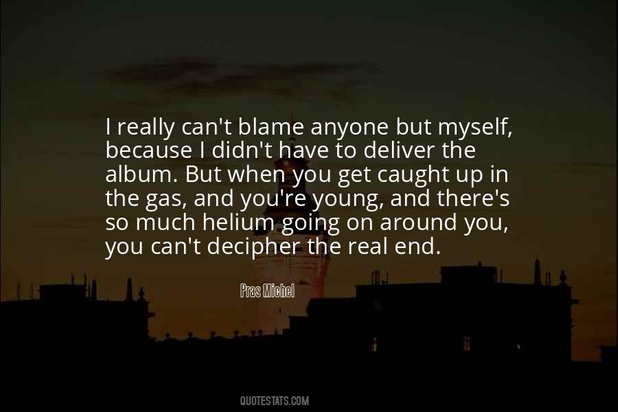 Myself To Blame Quotes #186953