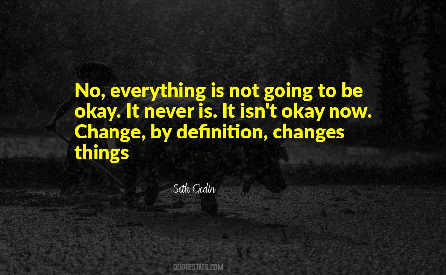 Everything Is Going To Change Quotes #1811786