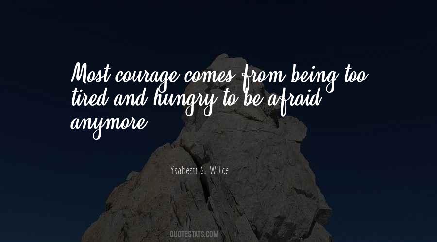 Tired Of Being Afraid Quotes #838636