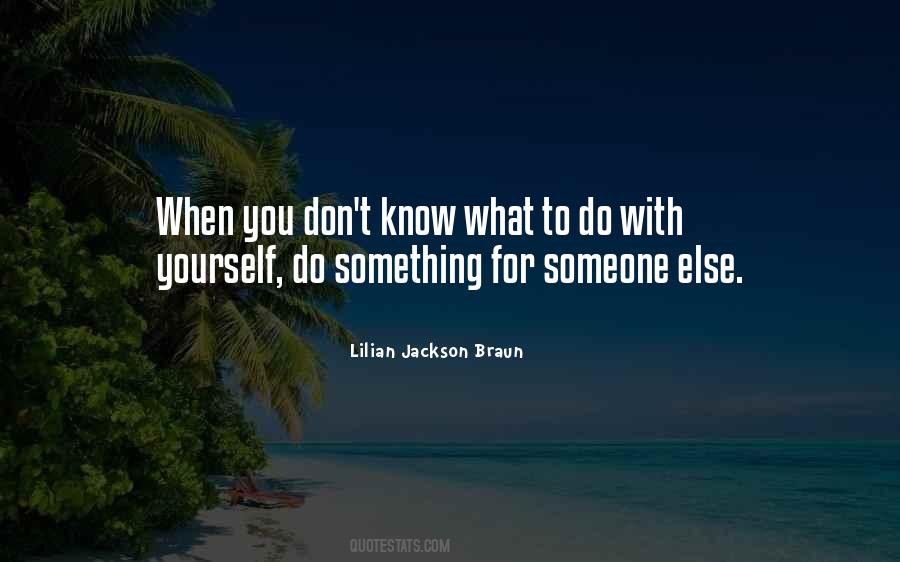 Do Something For Someone Else Quotes #910788