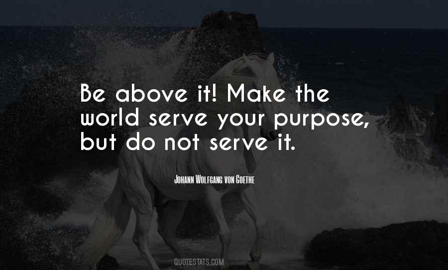 Serve Your Purpose Quotes #1867337