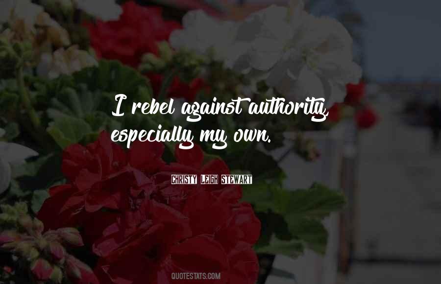 Rebel Against Authority Quotes #178898