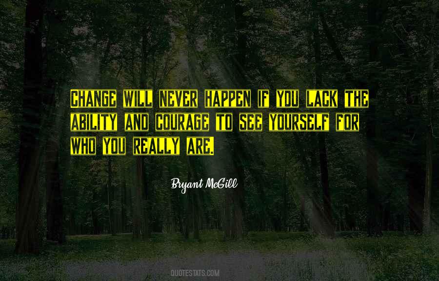 You Are The Change Quotes #828994