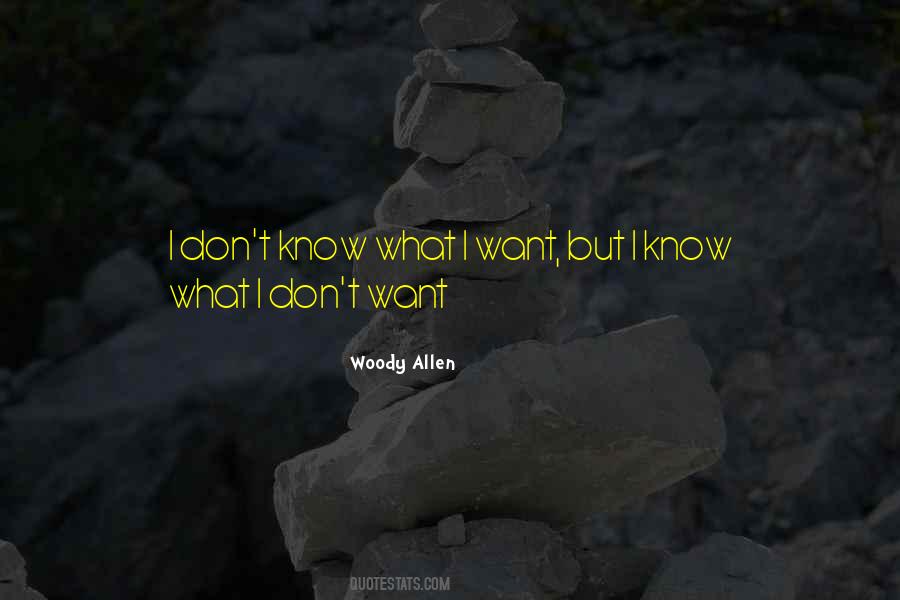 Know What I Want Quotes #1729554