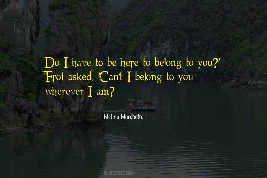I Belong Here Quotes #804387