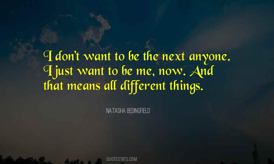 Want To Be Me Quotes #384432