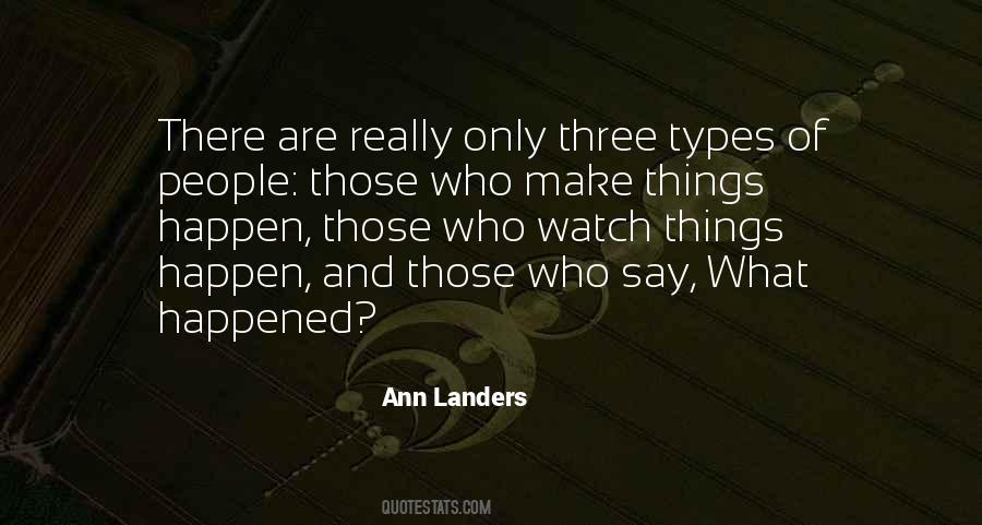 Those Who Make Things Happen Quotes #547867