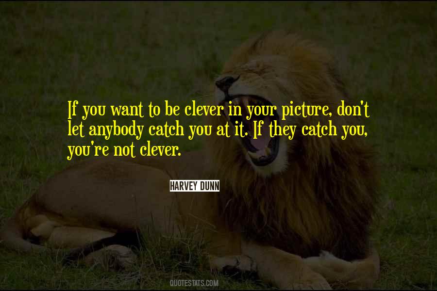Be Clever Quotes #1181996