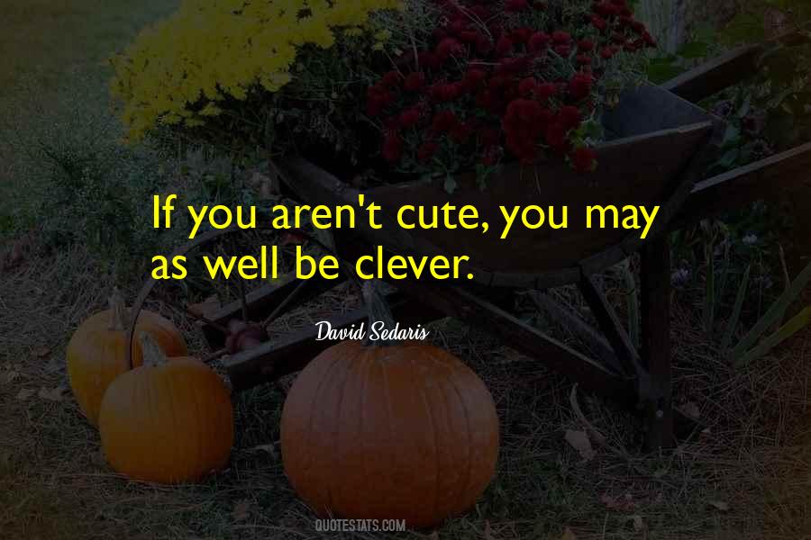 Be Clever Quotes #1450704