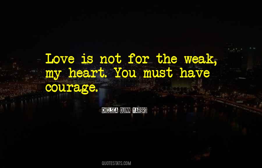 Love Is Not For The Weak Quotes #1485720