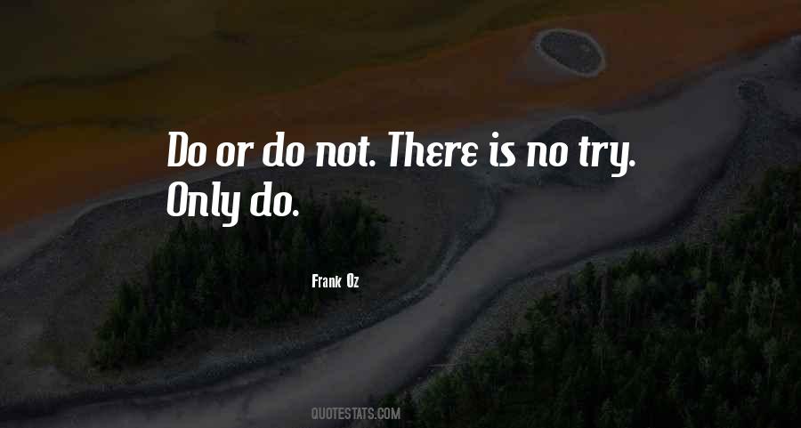 Do Or Do Not There Is No Try Quotes #1604577