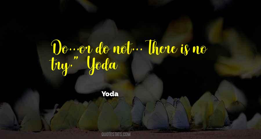 Do Or Do Not There Is No Try Quotes #258358